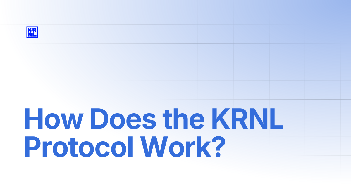 How Does the KRNL Protocol Work? | KRNL Docs